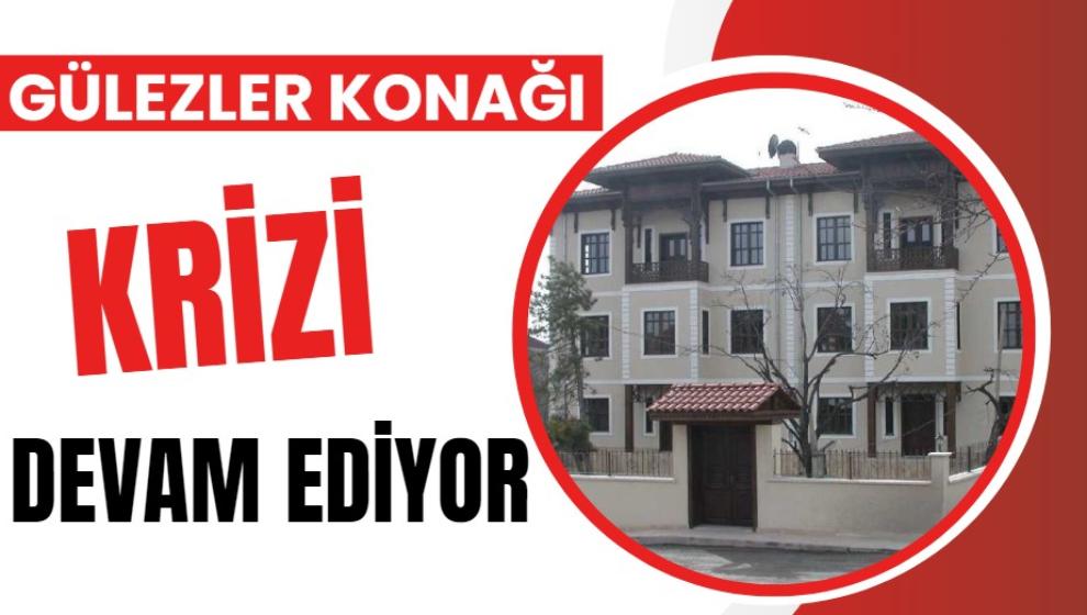 Gülezler Konağı Krizi Devam Ediyor