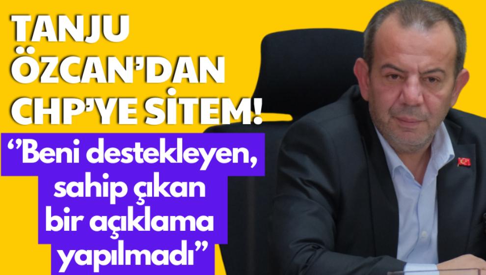 Tanju Özcan’dan CHP’ye sitem!  ‘’Beni destekleyen, sahip çıkan bir açıklama yapılmadı’’