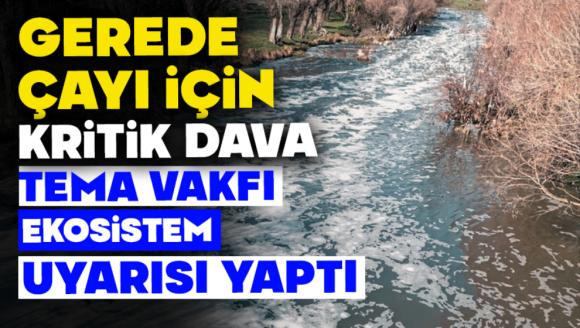Gerede Çayı için kritik dava