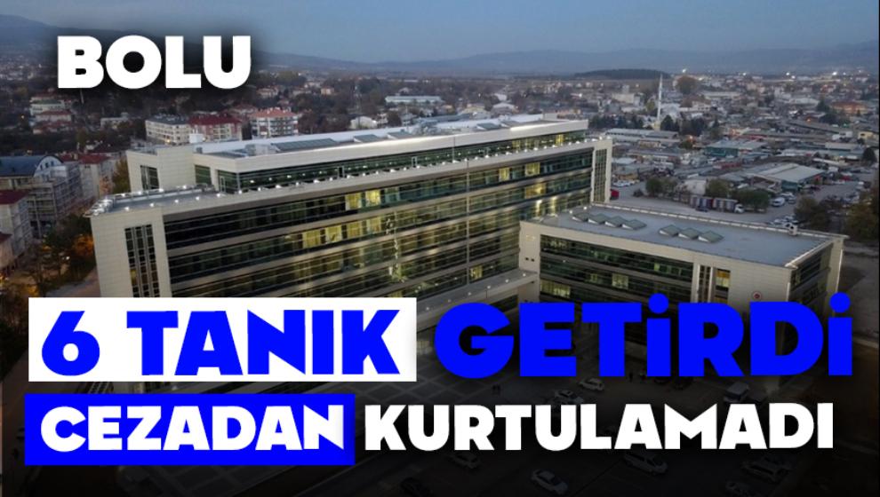 6 TANIK GETİRDİ, CEZADAN KURTULAMADI