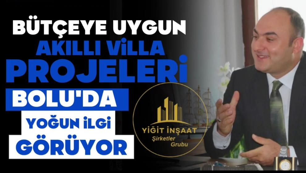 Bütçeye Uygun Akıllı Villa Projeleri Bolu'da Yoğun İlgi Görüyor