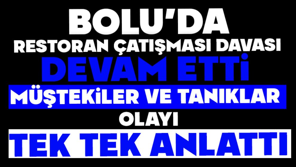 Restoran çatışması davası devam etti, Müştekiler ve tanıklar olayı tek tek anlattı