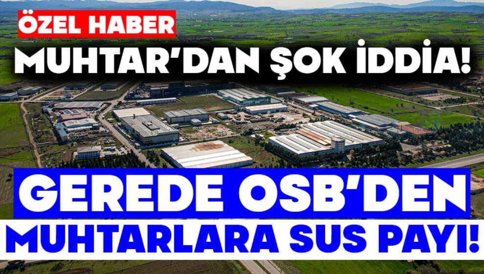 GEREDE OSB’DEN MUHTARLARA SUS PAYI!
