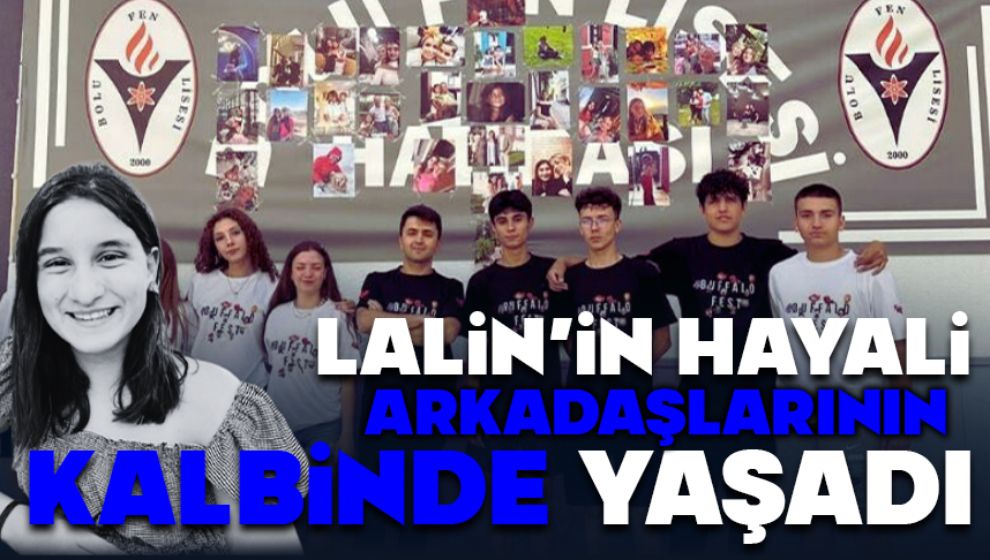 LALİN'İN HAYALİ, ARKADAŞLARININ KALBİNDE YAŞADI