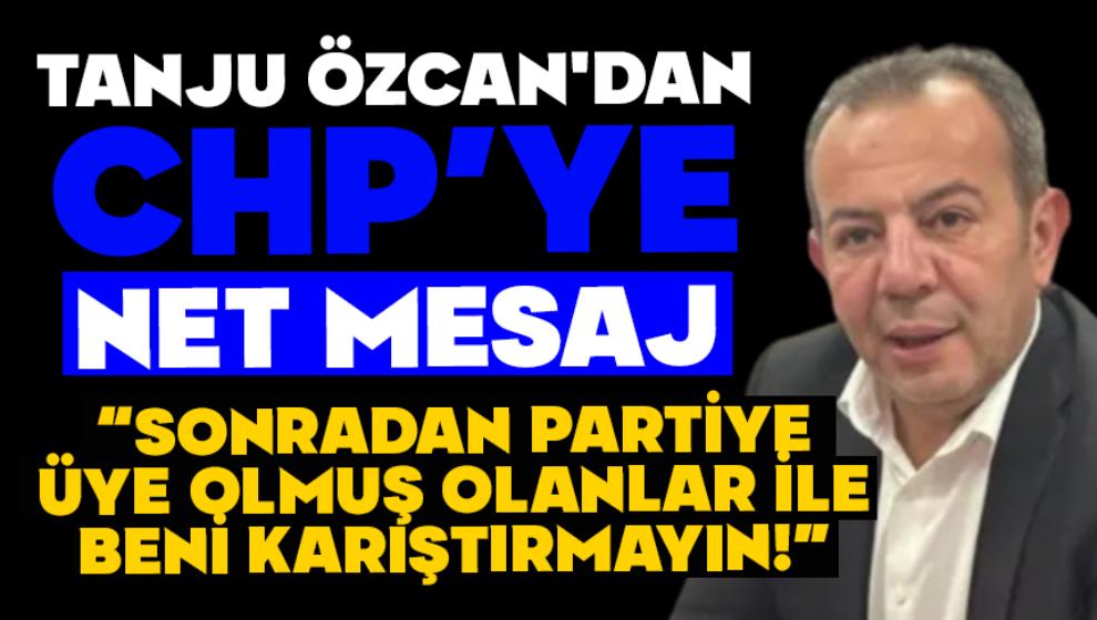 TANJU ÖZCAN'DAN CHP'YE NET MESAJ