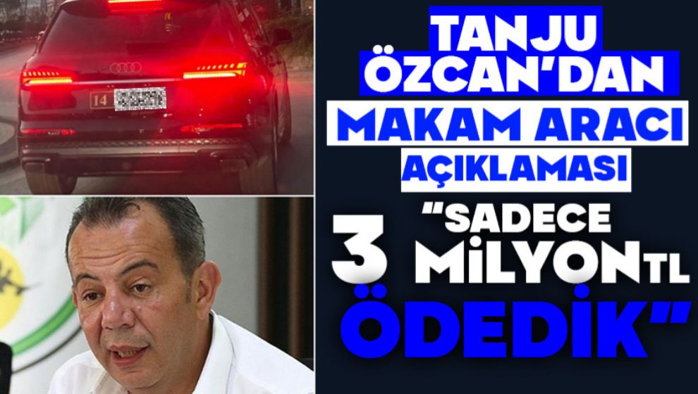 Tanju Özcan'dan Makam Aracı Açıklaması
