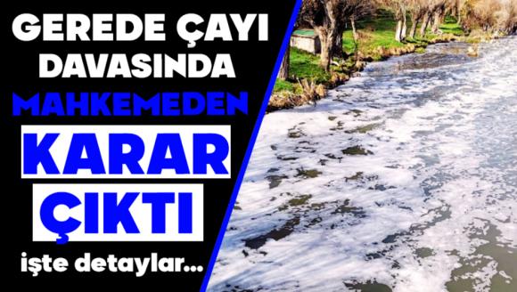 Gerede Çayı Davasında Mahkemeden Karar çıktı