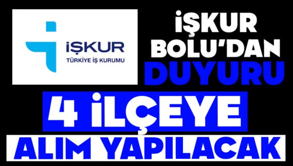 İŞKUR Bolu'dan Duyuru:  4 İLÇEYE ALIM YAPILACAK