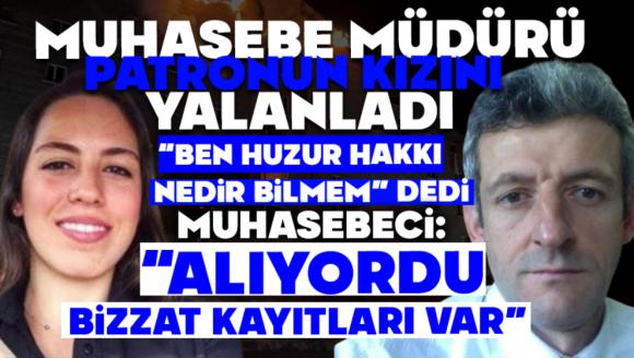 MUHASEBE MÜDÜRÜ PATRONUN KIZINI YALANLADI