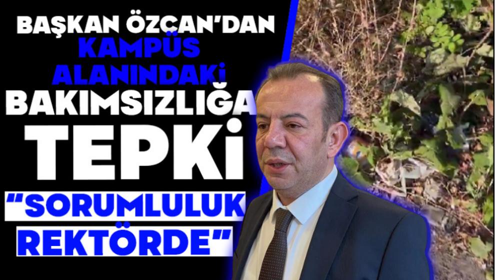 Başkan Özcan'dan Kampüs Alanındaki Bakımsızlığa Tepki:  “SORUMLULUK REKTÖRLÜKTE”
