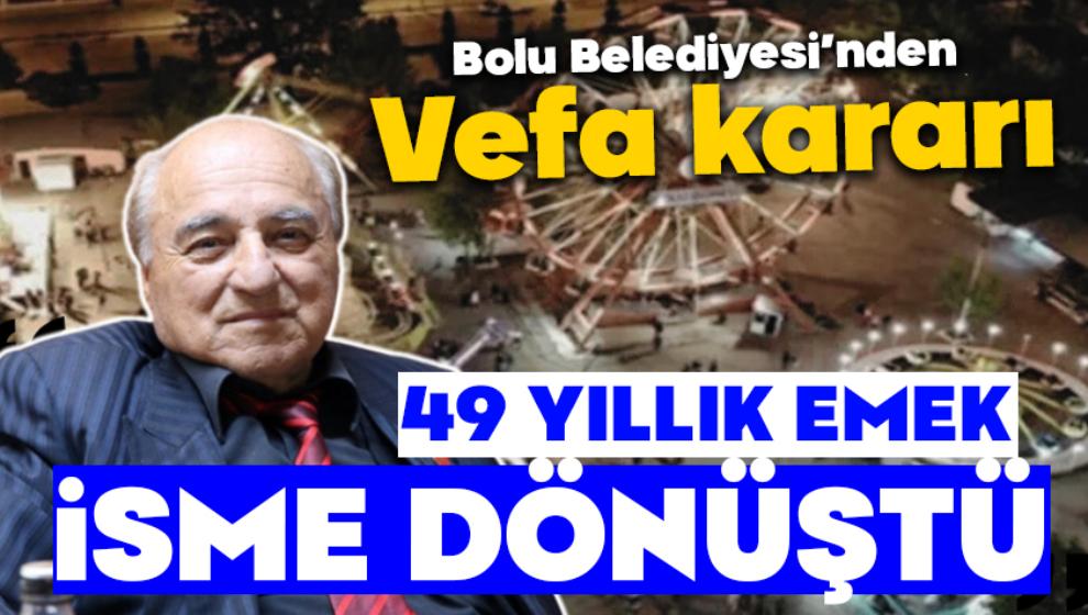 Bolu Belediyesi’nden Vefa Kararı:  49 Yıllık Emek İsme Dönüştü