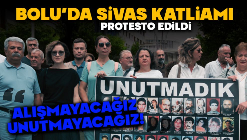 BOLU'DA SİVAS KATLİAMI PROTESTO EDİLDİ