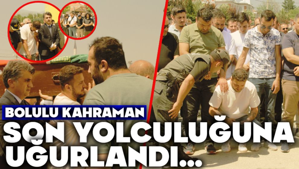 Bolulu yangın şehidi son yolculuğuna uğurlandı
