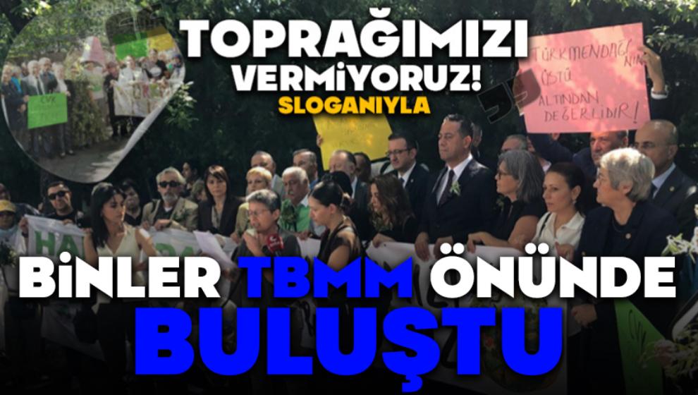 “Toprağımızı Vermiyoruz!” Sloganıyla Binler TBMM Önünde Buluştu