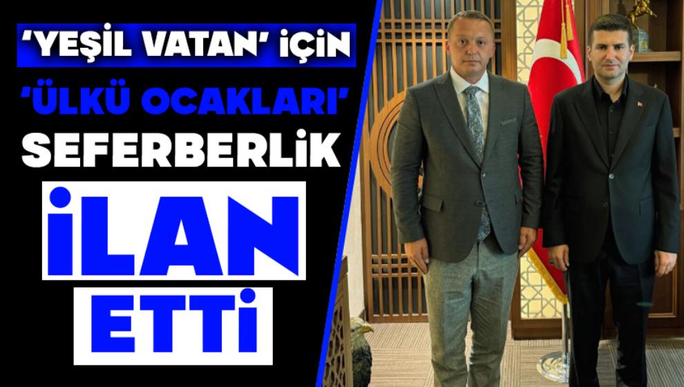 ‘YEŞİL VATAN' İÇİN ‘ÜLKÜ OCAKLARI' SEFERBERLİK İLAN ETTİ
