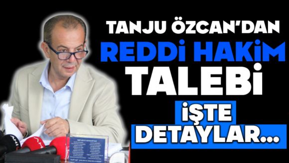 Başkan Özcan'dan Reddi Hakim Talebi