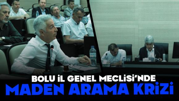 Bolu İl Genel Meclisi'nde maden arama krizi
