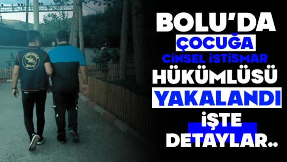 Bolu'da cinsel istismar hükümlüsü yakalandı
