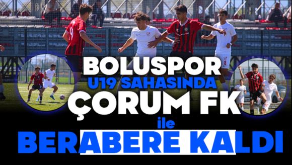 Boluspor U19 Sahasında Çorum FK ile Berabere Kaldı