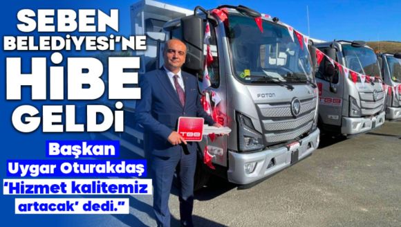 Seben Belediyesi'ne Hibe Geldi…