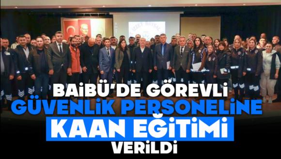 Baibü'de Görevli Güvenlik Personeline Kaan Eğitimi Verildi