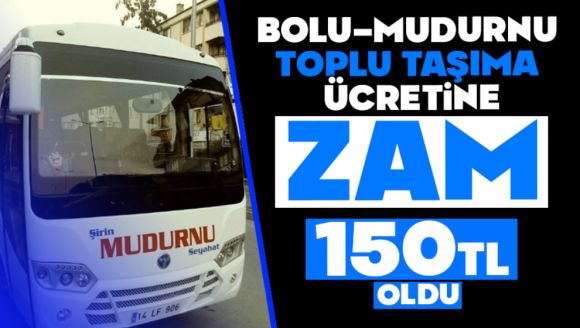 Bolu–Mudurnu Toplu Taşıma Ücretine Zam: 150 TL Oldu