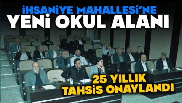 İhsaniye Mahallesi'ne Yeni Okul Alanı
