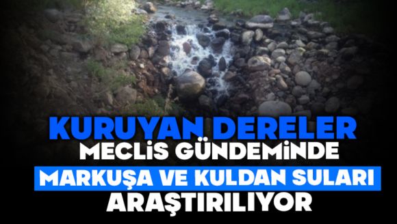 Kuruyan Dereler Meclis Gündeminde