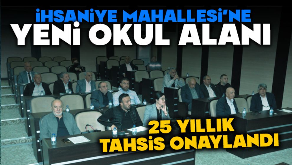 İhsaniye Mahallesi'ne Yeni Okul Alanı