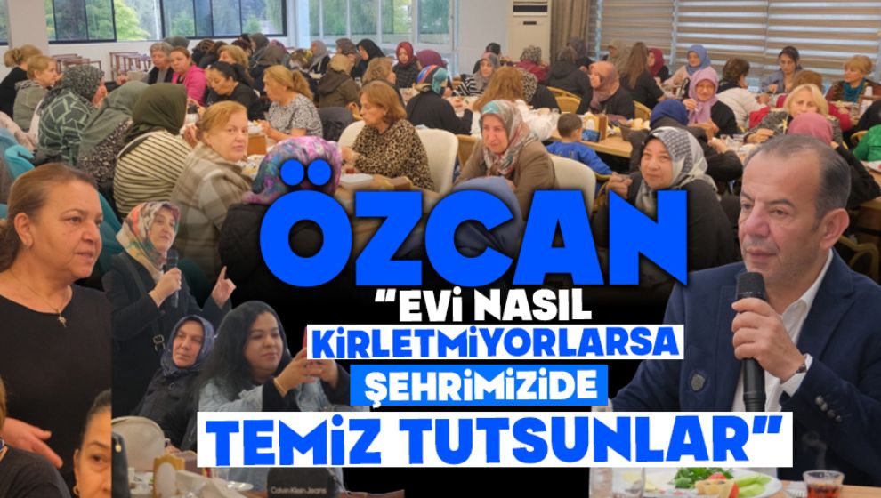 Tanju Özcan“Evi Nasıl Kirletmiyorlarsa Şehrimizi de Temiz Tutsunlar”