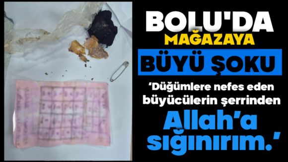 Bolu'da mağazaya büyü yapmışlar