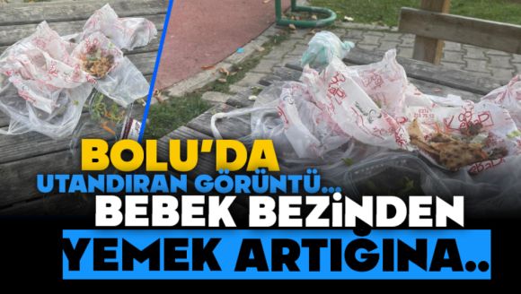 Bolu'da Utandıran Görüntü, Bebek Bezinden Yemek Artığına…