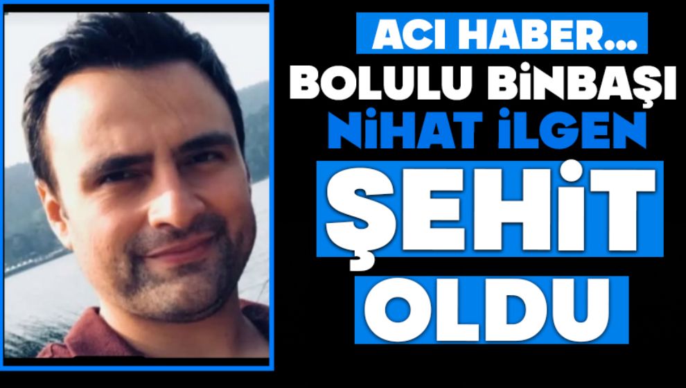 Bolulu Pilot Binbaşı Nihat İlgen Şehit Oldu