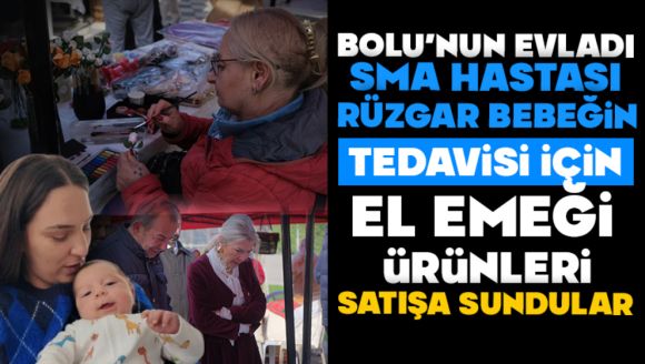 El Emeği Ürünler Rüzgâr Bebeğin Tedavisi İçin Satışa Sunuldu