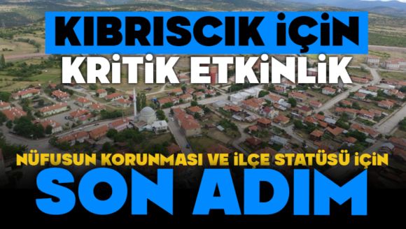 Kıbrıscık İçin Kritik Etkinlik, Nüfusun Korunması Ve İlçe Statüsü İçin Son Adım