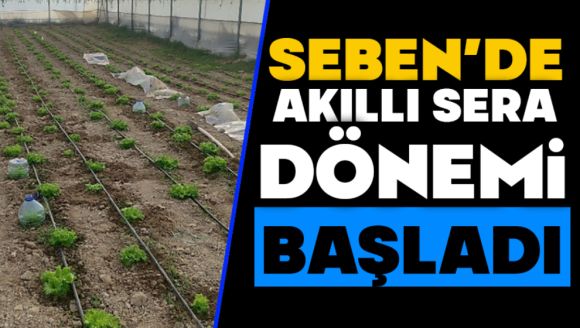Seben'de Akıllı Sera Dönemi Başladı