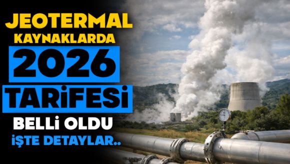 Jeotermal Kaynaklarda 2026 Tarifesi Belli Oldu