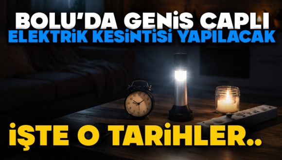 Bolu'da Geniş Çaplı Elektrik Kesintisi Yapılacak