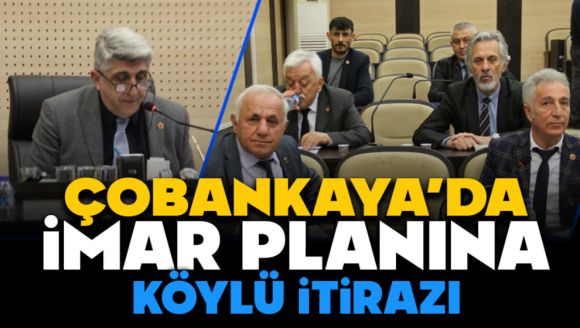 Çobankaya'da İmar Planına Köylü İtirazı