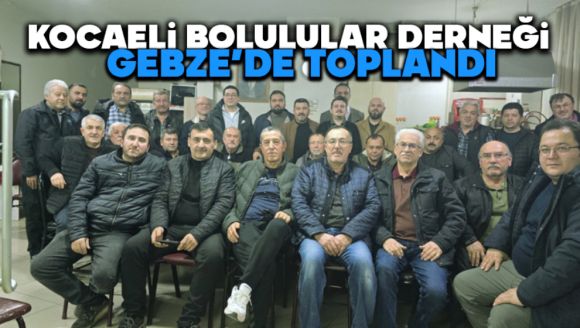 Kocaeli Bolulular Derneği Gebze'de Toplandı