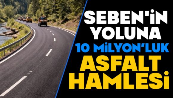 Seben'in Yoluna 10 Milyon Liralık Asfalt Hamlesi