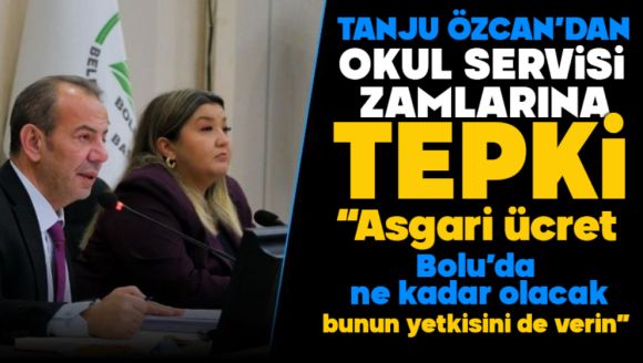 Tanju Özcan'dan okul servisi zamlarına tepki