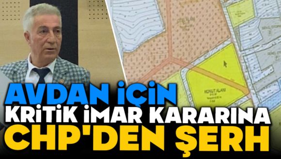 Avdan İçin Kritik İmar Kararına Chp'den Şerh