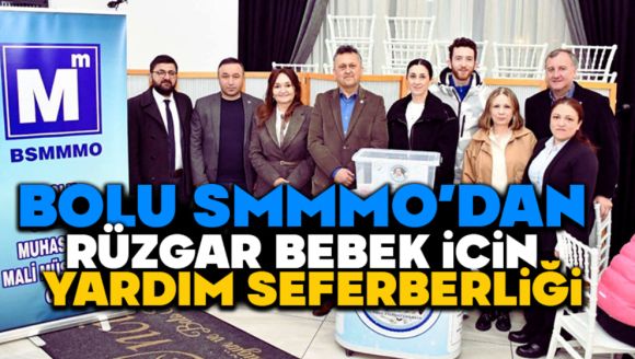 Bolu SMMMO'dan Rüzgar Bebek İçin Yardım Seferberliği