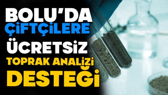 Bolu'da Çiftçilere Ücretsiz Toprak Analizi Desteği