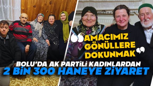 Bolu'da Ak Partili Kadınlardan 2 Bin 300 Haneye Ziyaret
