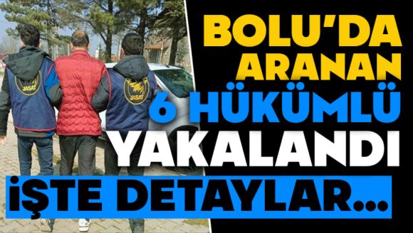 Bolu'da Aranan 6 Hükümlü Yakalandı