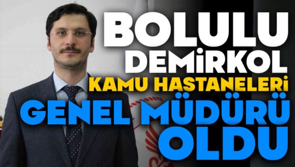 Bolulu Demirkol, Kamu Hastaneleri Genel Müdürü Oldu