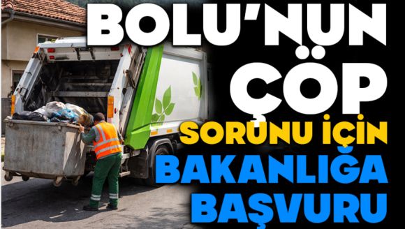 Bolu'nun Çöp Sorunu İçin Bakanlığa Başvuru