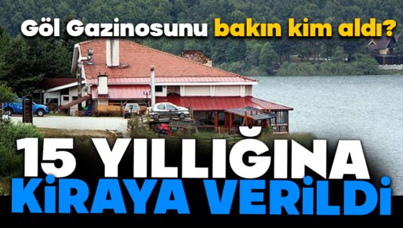 Göl Gazinosunu bakın kim aldı?
